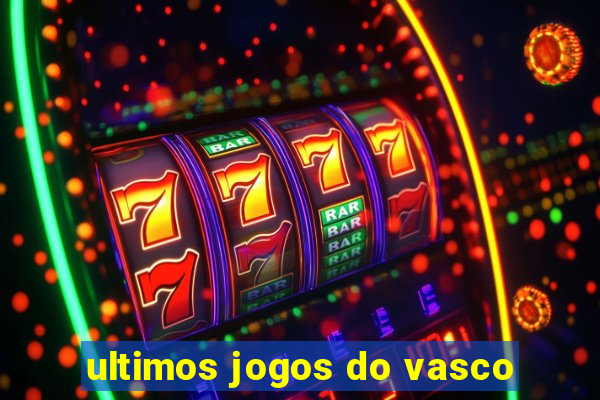 ultimos jogos do vasco